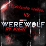 Film Werewolf by Night od Marvel, jak ho hodnotí členové Společenstva komiksu